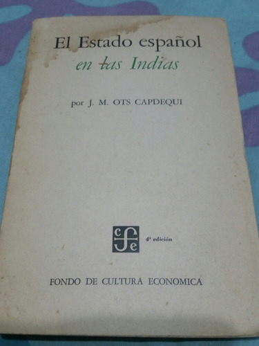El Estado Español En Las Indias.j M.ots Capdequi.C15