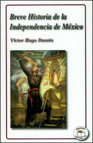 Breve Historia De La Independencia De México, Victor Hugo.