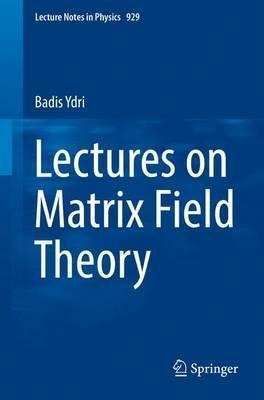 Lectures On Matrix Field Theory - Badis Ydri (paperback)