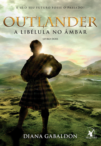 A libélula no âmbar (Outlander - Livro 2), de Gabaldon, Diana. Outlander, vol. 2. Editorial Editora Arqueiro Ltda., capa mole em português, 2016