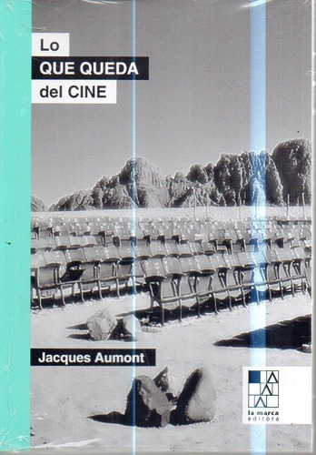 Lo Que Queda Del Cine Jacques Aumont 