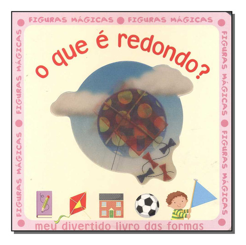 Livro Col. Figuras Magicas: O Que E Redondo?, De Cowley Robinson Publishing. Cms Editora, Capa Mole, Edição None Em Português, 2006