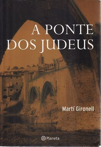 Livro Ponte Dos Judeus, A - Gironell, Martí [2009]