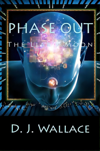 Phase Out: The Liar's Moon, De Wallace, D. J.. Editorial Createspace, Tapa Blanda En Inglés