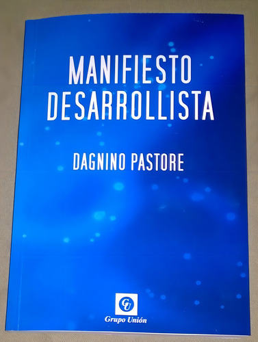 Manifiesto Desarrollista - Dagnino Pastore - Grupo Unión