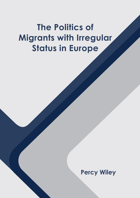 Libro The Politics Of Migrants With Irregular Status In E...
