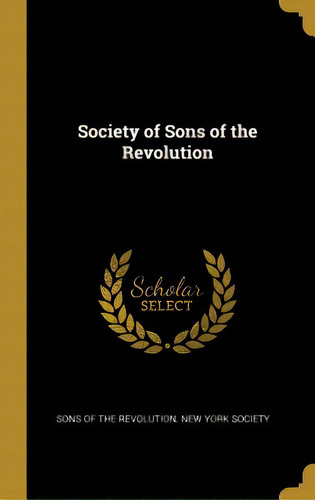 Society Of Sons Of The Revolution, De Sons Of The Revolution New York Society. Editorial Wentworth Pr, Tapa Dura En Inglés