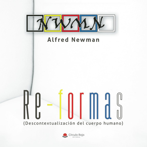Re-formas, De Newman  Alfred.. Grupo Editorial Círculo Rojo Sl, Tapa Blanda, Edición 1.0 En Español