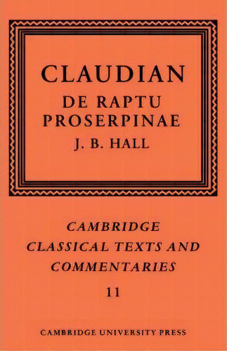 Cambridge Classical Texts And Commentaries: Claudian: De Raptu Proserpinae Series Number 11, De Claudian. Editorial Cambridge University Press, Tapa Blanda En Inglés