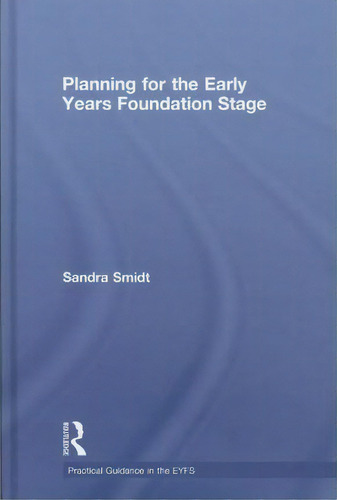Planning For The Early Years Foundation Stage, De Sandra Smidt. Editorial Taylor Francis Ltd, Tapa Dura En Inglés