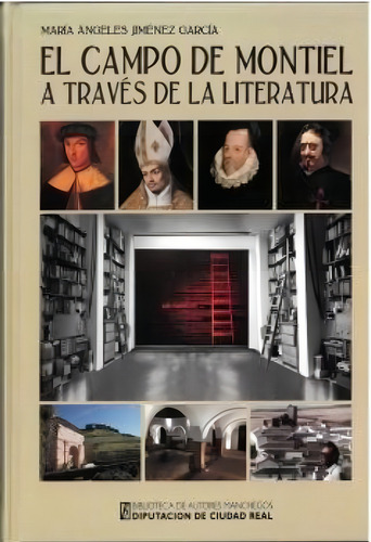 El Campo De Montiel A Traves De La Literatura: A Través De La Literatura, De Jimenez Garcia, Maria Angeles., Vol. 1. Editorial Diputacion Provincial De Ciudad Real, Tapa Dura En Español