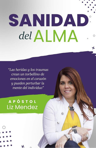 La Sanidad Del Alma (spanish Edition), De Mendez, Liz., Vol. 1. Editorial Independently Published, Tapa Blanda En Español