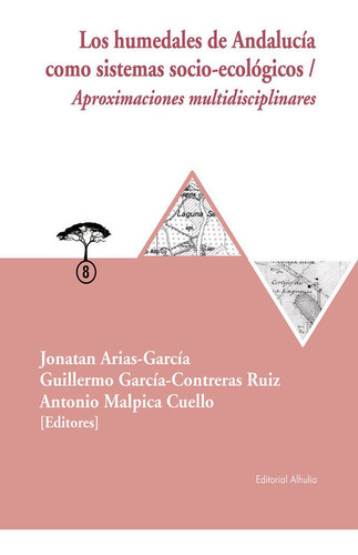 Los humedales de AndalucÃÂa como sistemas socio-ecolÃÂ³gicos, de VV. AA.. Editorial Alhulia, S.L., tapa blanda en español