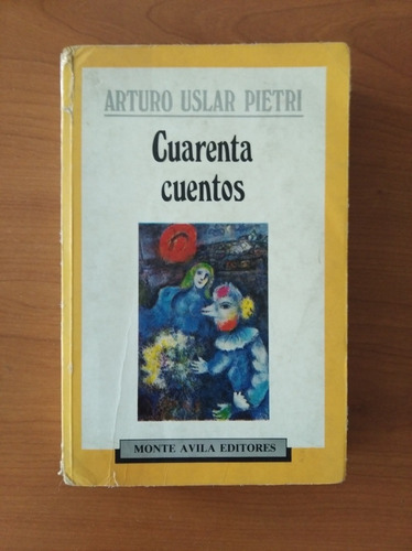 Libro Cuarenta Cuentos. Arturo Uslar Pietri