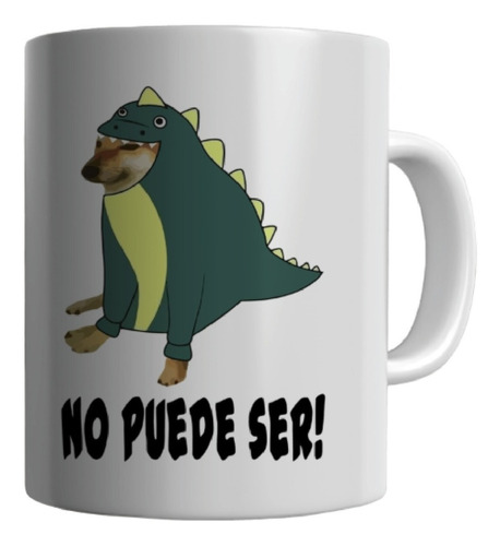 Taza Perro Cheemszila No Puede Ser Meme Dinosaurio Godzila