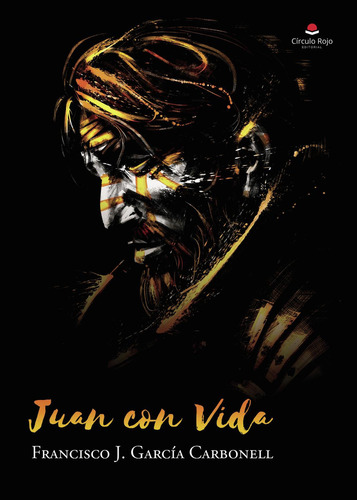 Juan Con Vida: No aplica, de García Carbonell , Francisco J... Serie 1, vol. 1. Grupo Editorial Círculo Rojo SL, tapa pasta blanda, edición 1 en español, 2022