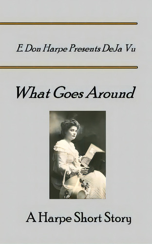 E. Don Harpe Presents Deja Vu What Goes Around, De E Don Harpe. Editorial Createspace Independent Publishing Platform, Tapa Blanda En Inglés