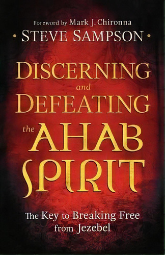 Discerning And Defeating The Ahab Spirit, De Steve Sampson. Editorial Baker Publishing Group, Tapa Blanda En Inglés