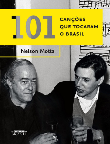 101 canções que tocaram o Brasil, de Motta, Nelson Cândido. Editora GMT Editores Ltda., capa mole em português, 2016