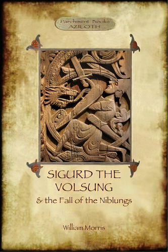 The Story Of Sigurd The Volsung And The Fall Of The Niblungs (aziloth Books), De William Morris. Editorial Aziloth Books, Tapa Blanda En Inglés