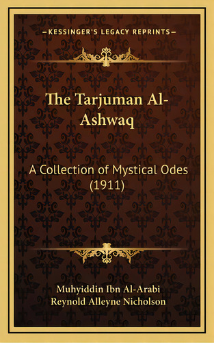 The Tarjuman Al-ashwaq: A Collection Of Mystical Odes (1911), De Al-arabi, Muhyiddin Ibn. Editorial Kessinger Pub Llc, Tapa Dura En Inglés