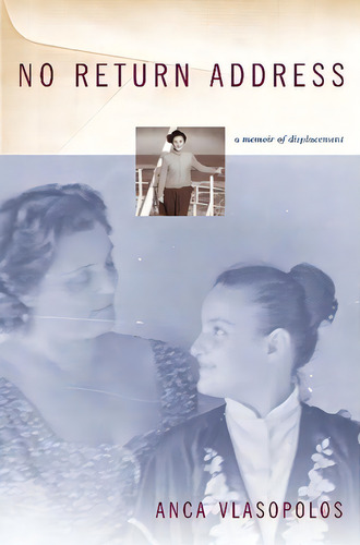 No Return Address: A Memoir Of Displacement, De Vlasopolos, Anca. Editorial Columbia Univ Pr, Tapa Dura En Inglés