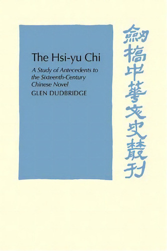 Cambridge Studies In Chinese History, Literature And Institutions: The Hsi-yu-chi: A Study Of Ant..., De Glen Dudbridge. Editorial Cambridge University Press, Tapa Blanda En Inglés