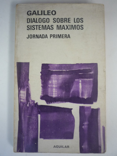 Diálogo Sobre Los Sistemas Máximos. Jornada Primera. Galileo