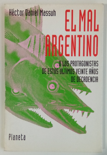 El Mal Argentino Héctor Daniel Massuh Ed. Planeta Libro