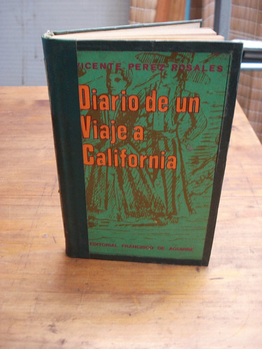 Diario De Un Viaje A California - Vicente Pérez Rosales