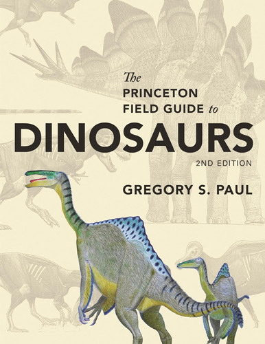 Libro: The Princeton Field Guide To Dinosaurs: Second Editio