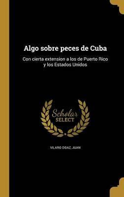 Libro Algo Sobre Peces De Cuba : Con Cierta Extension A L...