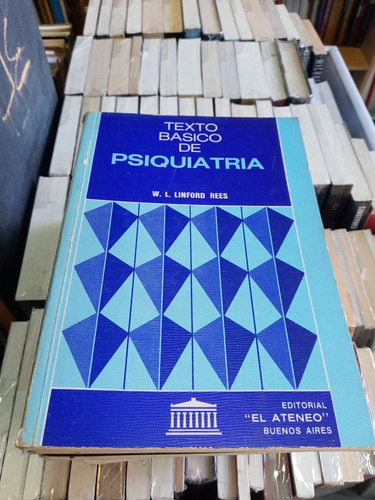 Texto Básico De Psiquiatría - Linford Rees - Ed El Ateneo