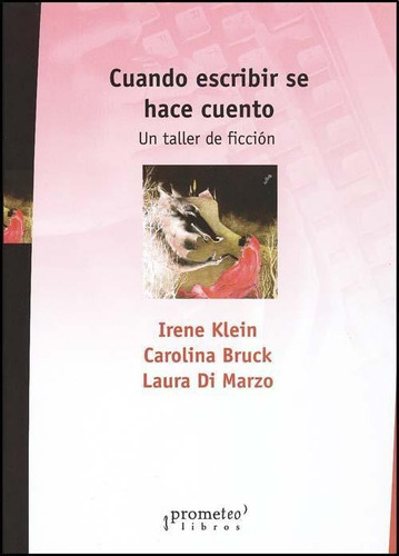Cuando Escribir Se Hace Cuento, De Vv. Aa.., Vol. 1. Editorial Prometeo Libros, Tapa Blanda En Español