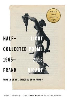 Half-light : Collected Poems 1965-2016 - Frank Bidart