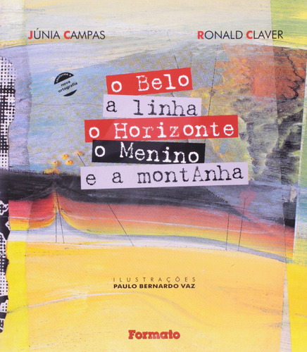 O belo, a linha, o horizonte, o menino, de Campas, Júnia. Editorial Formato, capa mole em português, 2012