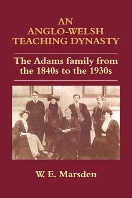 Libro An Anglo-welsh Teaching Dynasty: The Adams Family F...