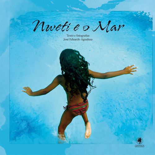 Nweti e o mar: Exercícios para sonhar sereias, de Agualusa, José Eduardo. Pinto & Zincone Editora Ltda., capa dura em português, 2012