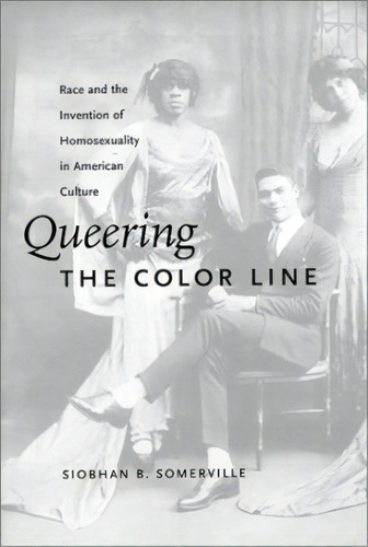 Queering The Color Line, De Siobhan B. Somerville. Editorial Duke University Press, Tapa Blanda En Inglés