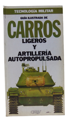 Guia Ilustrada Carros Ligeros Y Artilleria Autopropulsada