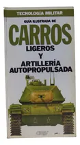 Comprar Guia Ilustrada Carros Ligeros Y Artilleria Autopropulsada