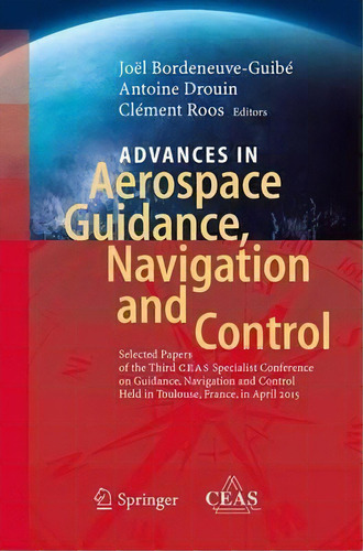 Advances In Aerospace Guidance, Navigation And Control, De Clement Roos. Editorial Springer International Publishing Ag, Tapa Blanda En Inglés