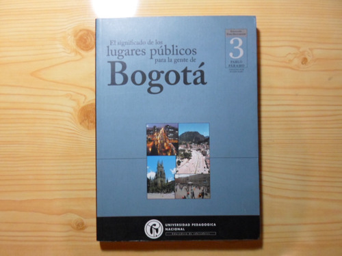 El Significado De Los Lugares Publicos Bogota - Pablo Paramo