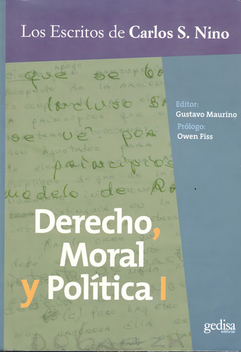 Derecho, moral y política vol. I, de Nino, Carlos Santiago. Serie Escritos de Carlos S. Nino Editorial Gedisa en español, 2007