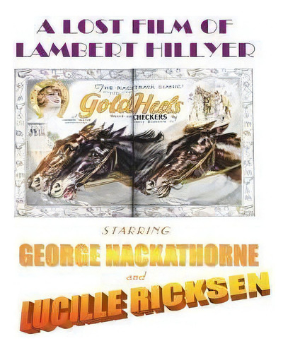 A Lost Film Of Lambert Hillyer, Starring George Hackathorne And Lucille Ricksen, De Gibbs. Editorial Createspace Independent Publishing Platform, Tapa Blanda En Inglés