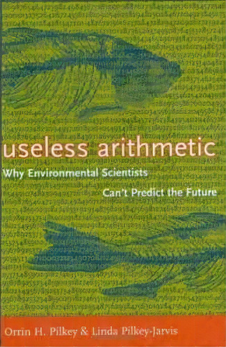 Useless Arithmetic, De Orrin H. Pilkey. Editorial Columbia University Press, Tapa Dura En Inglés