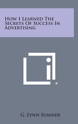 Libro How I Learned The Secrets Of Success In Advertising...