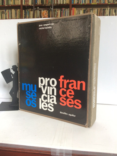 Museos Provinciales Franceses, J. Vergnet- Ruiz, M. Laclotte