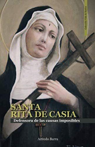 Libro: Santa Rita De Casia: Defensora De Las Causas Imposibl