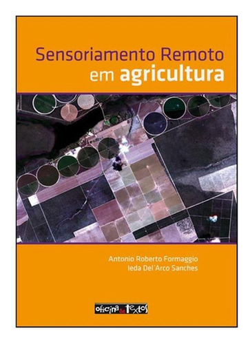 Sensoriamento Remoto Em Agricultura, De Antonio Roberto Formaggio. Editora Oficina De Textos, Edição 1 Em Português